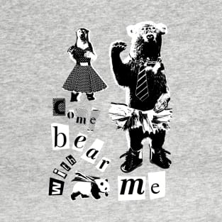 Come Bear with Me T-Shirt